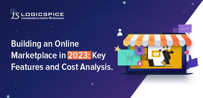 How to Build an Online Marketplace in 2023: Core Features & Cost Estimate