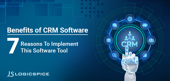 Benefits of CRM Software: 7 Reasons to Implement This Process