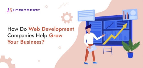 How Do Web Development Companies Help Grow Your Business?