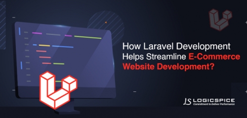 How Laravel Development Helps Streamline E-Commerce Website Development?