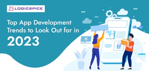 Top App Development Trends to Look Out for in 2023